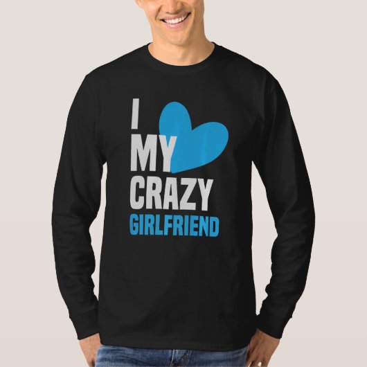 I Love My Crazy Girlfriend  I Heart My Girlfriend  Tシャツ (正面)