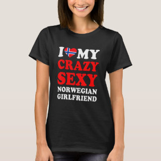 I love My Crazy Sexy Norwegian Girlfriend Funny Tシャツ