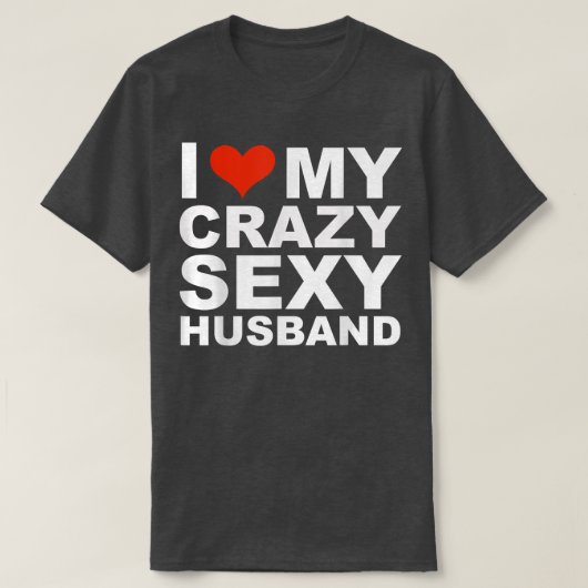 I love my crazy sey husband  Valentine's Day gift  Tシャツ (デザイン正面)