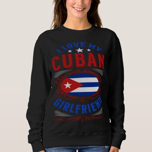 I love my Cuban girlfriend スウェットシャツ (正面)