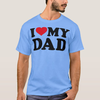 I love my dad  tシャツ