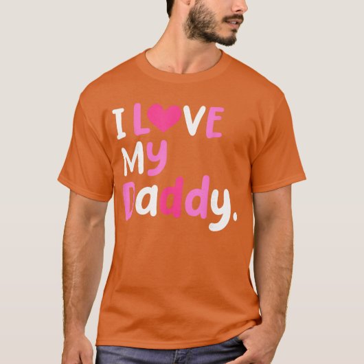 I Love My Daddy Best Dad Ever Fathers Day Cool gir Tシャツ (正面)