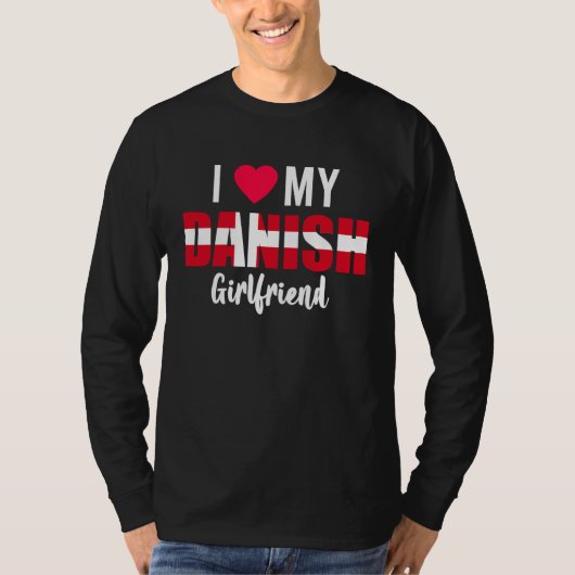 I Love My Danish Girlfriend Valentines Day Tシャツ (正面)