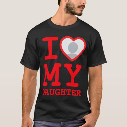 I Love My Daughter Funny Fathers Day  Tシャツ (正面)