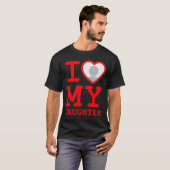 I Love My Daughter Funny Fathers Day  Tシャツ (正面フル)