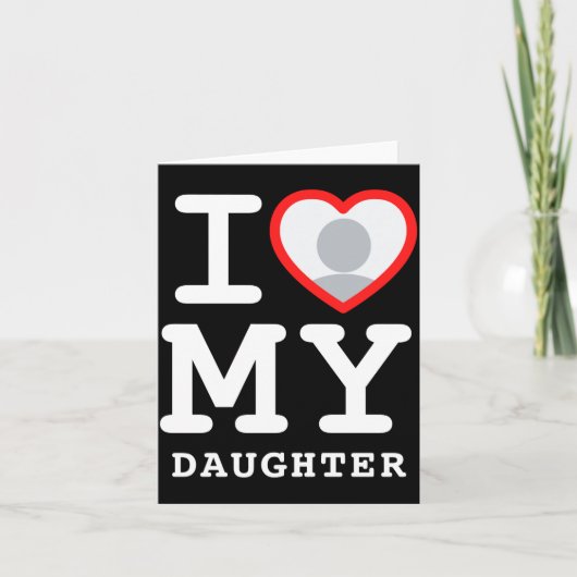 I Love My Daughter Photo Text Parents  カード (正面)
