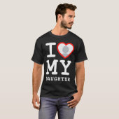 I Love My Daughter Photo Text Parents  Tシャツ (正面フル)