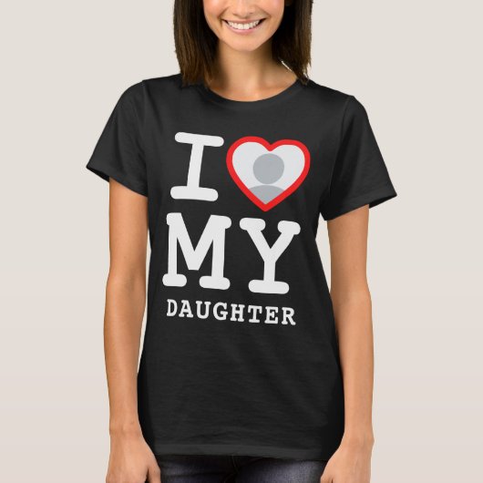 I Love My Daughter Photo Text Parents  Tシャツ (正面)