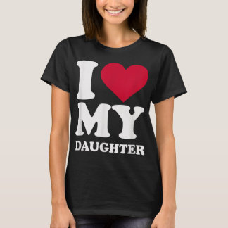 I love my daughter  tシャツ