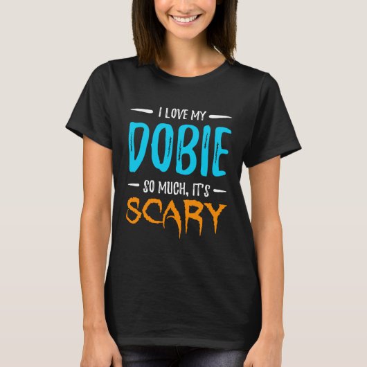 I Love My Dobie Doberman Dog Mom Scary Halloween Tシャツ (正面)