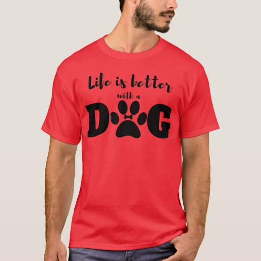 I love my DOG and Life is better with a dog friend Tシャツ (正面)