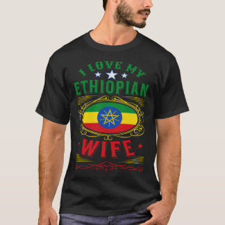 I love my Ethiopian wife Tシャツ