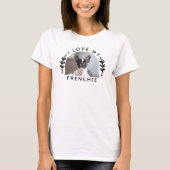 I Love My Frenchie Dog Photo Tシャツ (正面)