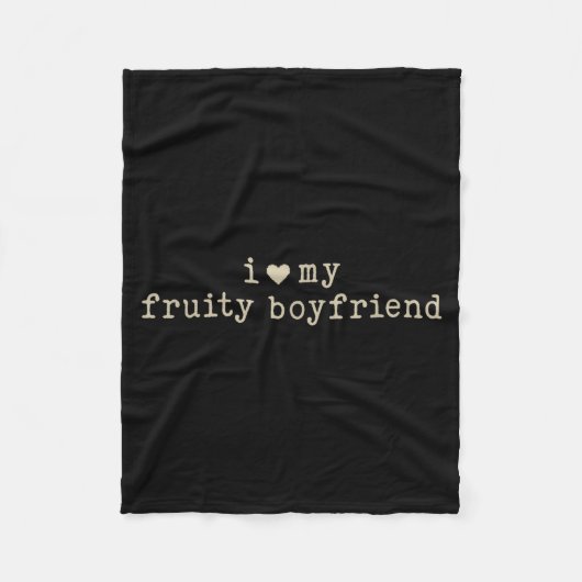 I Love My Fruity Boyfriend Funny Girlfriend Humor  フリースブランケット (正面)