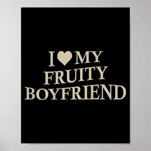 I Love My Fruity Boyfriend Funny Girlfriend Humor ポスター (正面)
