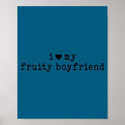 I Love My Fruity Boyfriend Funny Girlfriend Humor  ポスター (正面)