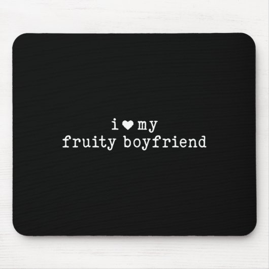 I Love My Fruity Boyfriend Funny Girlfriend Humor  マウスパッド (正面)
