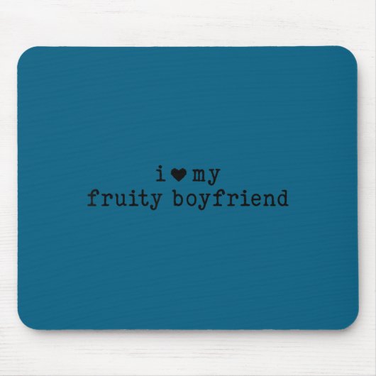 I Love My Fruity Boyfriend Funny Girlfriend Humor  マウスパッド (正面)
