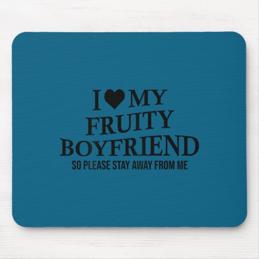 I Love My Fruity Boyfriend Funny Girlfriend Humor  マウスパッド (正面)