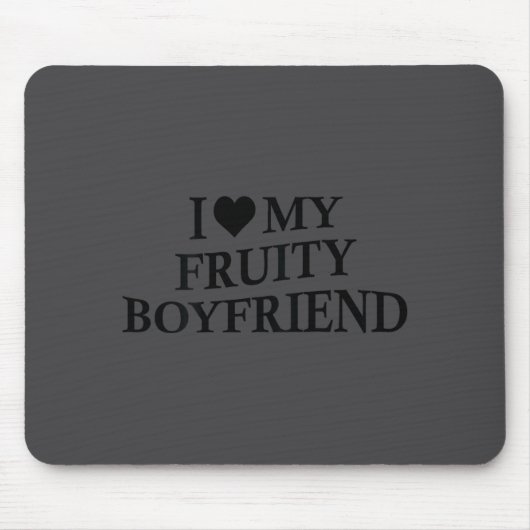 I Love My Fruity Boyfriend Funny Girlfriend Humor  マウスパッド (正面)