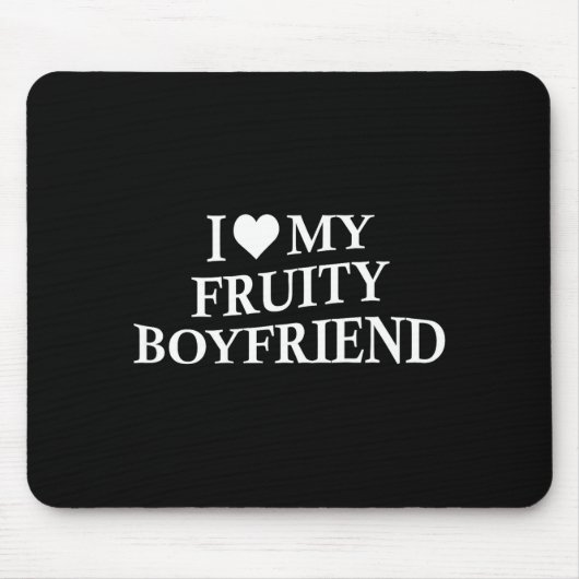 I Love My Fruity Boyfriend Funny Girlfriend Humor  マウスパッド (正面)