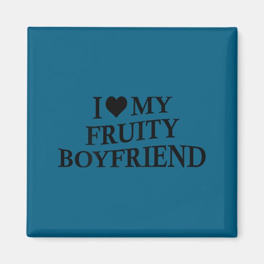 I Love My Fruity Boyfriend Funny Girlfriend Humor  マグネット (正面)
