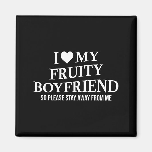 I Love My Fruity Boyfriend Funny Girlfriend Humor マグネット (正面)