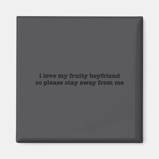 I Love My Fruity Boyfriend Funny Girlfriend Humor  マグネット (正面)