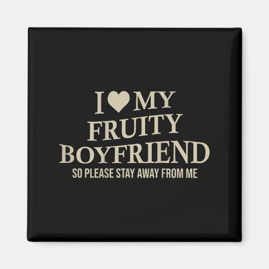 I Love My Fruity Boyfriend Funny Girlfriend Humor  マグネット (正面)