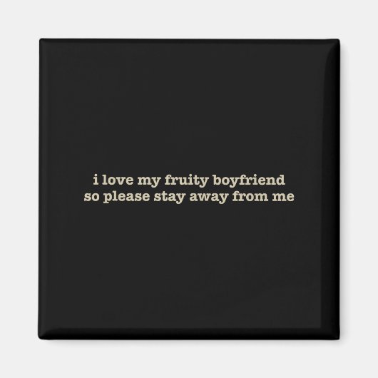 I Love My Fruity Boyfriend Funny Girlfriend Humor  マグネット (正面)