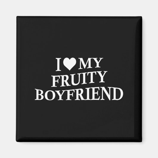 I Love My Fruity Boyfriend Funny Girlfriend Humor  マグネット (正面)