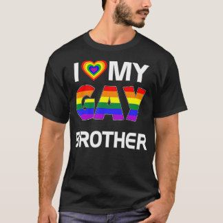 I Love My Gay Brother LGBT Rainbow Pride Tシャツ