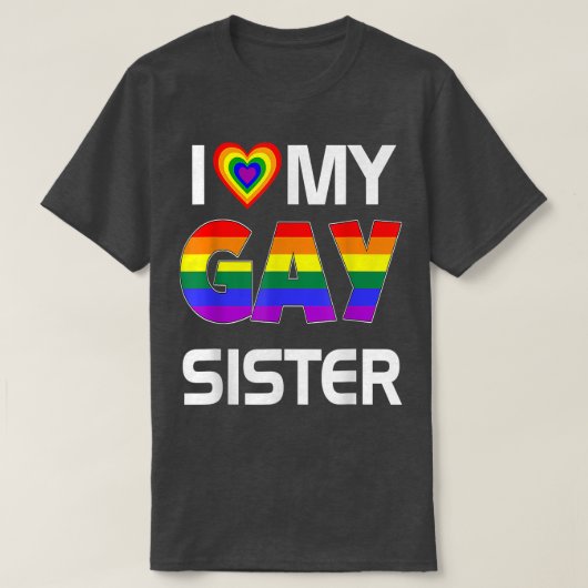 I Love My Gay Sister LGBT Lesbian Rainbow Pride  Tシャツ (デザイン正面)