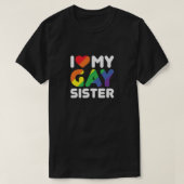 I Love My Gay Sister Tシャツ (デザイン正面)