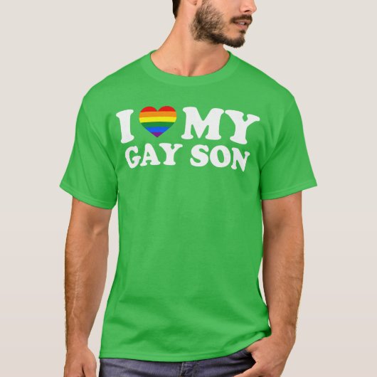 I Love My Gay Son funny Tシャツ (正面)