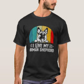 I love my German Shepherd Dog  Saying Tシャツ (正面)