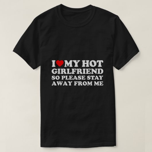 I Love My Girlfriend I Love My Hot Girlfriend So S Tシャツ (デザイン正面)