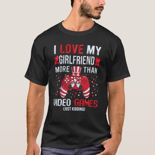 I Love My Girlfriend More Than Video Games Kidding Tシャツ (正面)
