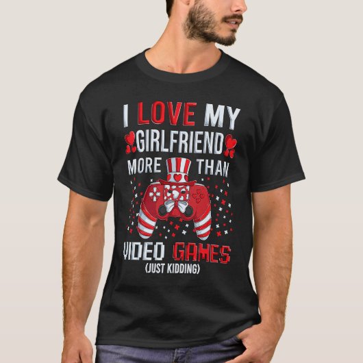 I Love My Girlfriend More Than Video Games Kidding Tシャツ (正面)