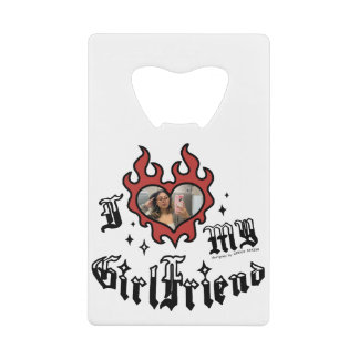 I Love My Girlfriend - Red - DingusDesign クレジットカード栓抜き