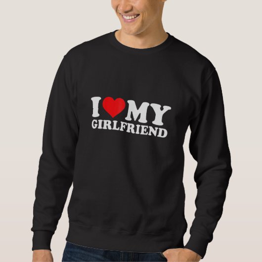 I Love My Girlfriend   Red Heart GF Men Women スウェットシャツ (正面)