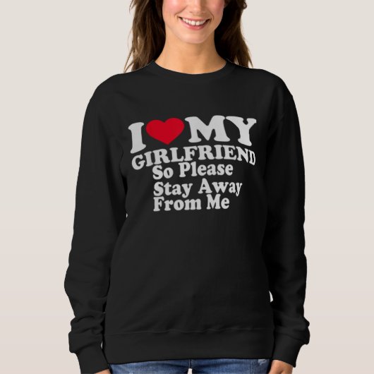 I Love My Girlfriend Shirt I Love My Girlfriend GF スウェットシャツ (正面)