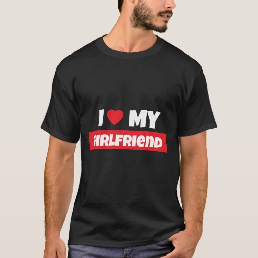 I Love My Girlfriend T-Shirt Tシャツ (正面)