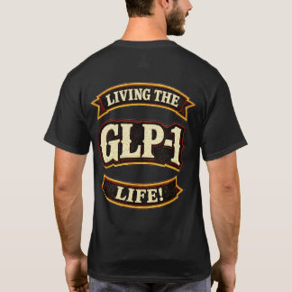 I Love My GLP-1s/Live the GLP-1 life  Tシャツ