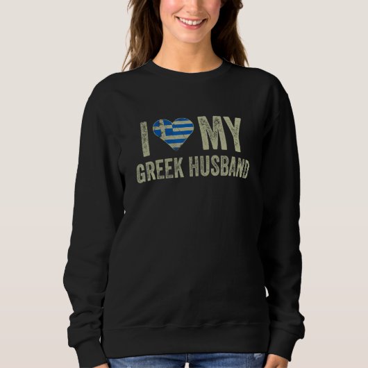 I Love My Greek Husband Greece Flag  Wife スウェットシャツ (正面)