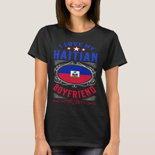 I love my Haitian boyfriend Tシャツ (正面)