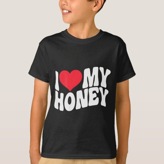 I Love My Honey Funny Says In Love (back Print)  Tシャツ (正面)