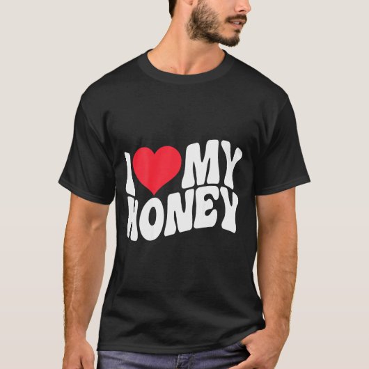 I Love My Honey Funny Says In Love (back Print)  Tシャツ (正面)