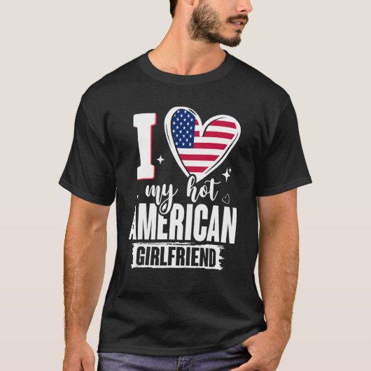 I Love My Hot American Girlfriend Cute USA Flag He Tシャツ (正面)