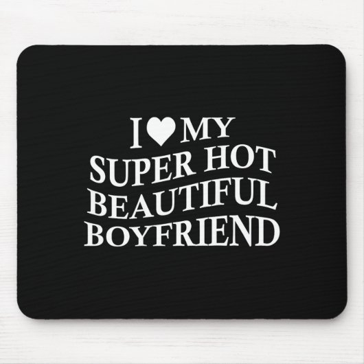 I Love My Hot Beautiful Boyfriend Funny Girlfriend マウスパッド (正面)